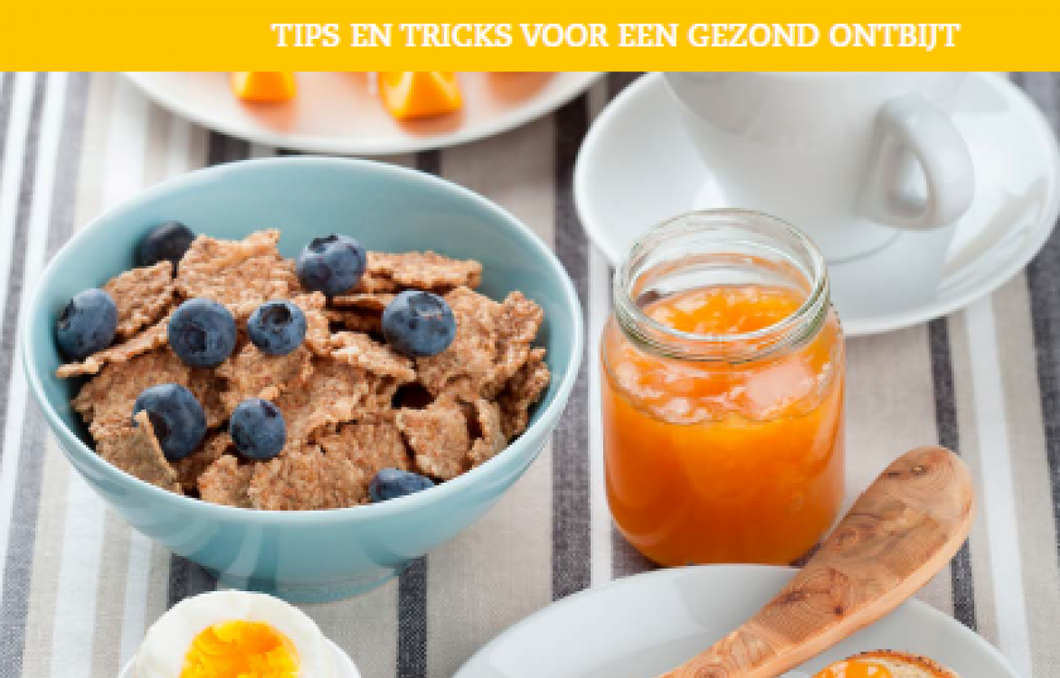 Goed gemutst de ochtend door - Tips en tricks voor een gezond ontbijt